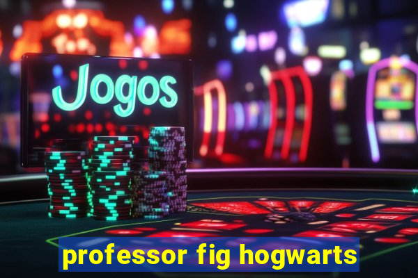 professor fig hogwarts